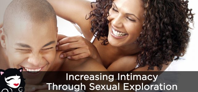 Increasing Intimacy Through Sexual Exploration