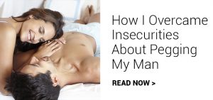 how i overcame insecurities about pegging my man