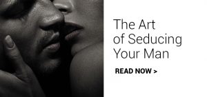 the art of seducing your man
