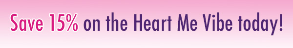 Save 15% on the Heart Me Vibe today!